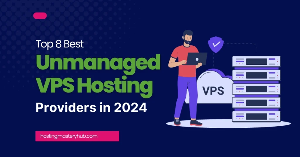 8 Best Unmanaged VPS Hosting