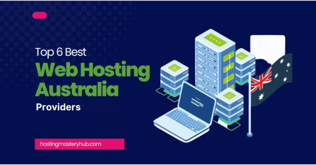 Top 6 Best Web Hosting Australia Providers