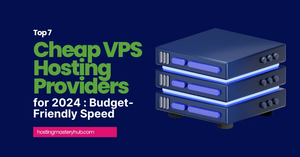 Top 7 Cheap VPS Hosting Providers