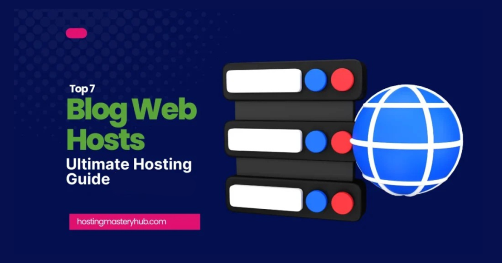 Top 7 Best Web Hosting for Blogs Ultimate Guide in 2025