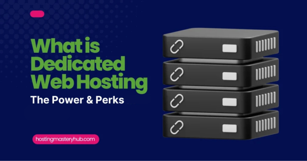 What is Dedicated Web Hosting The Power & Perks in 2025