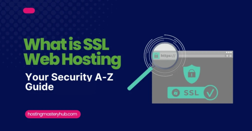 What is SSL Web Hosting Your Security A-Z Guide in 2025