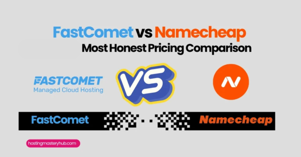 FastComet vs Namecheap 2025 Which Web Host is Right for You