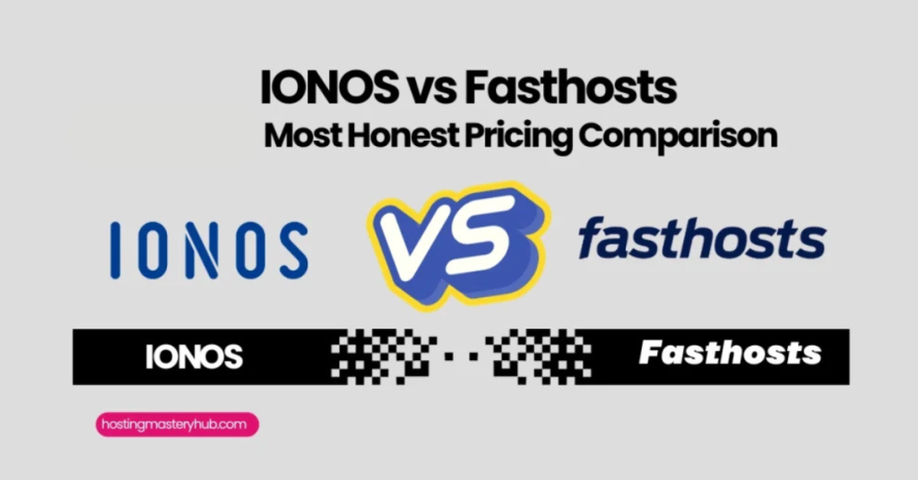 IONOS vs Fasthosts 2025's Most Honest Pricing Comparison