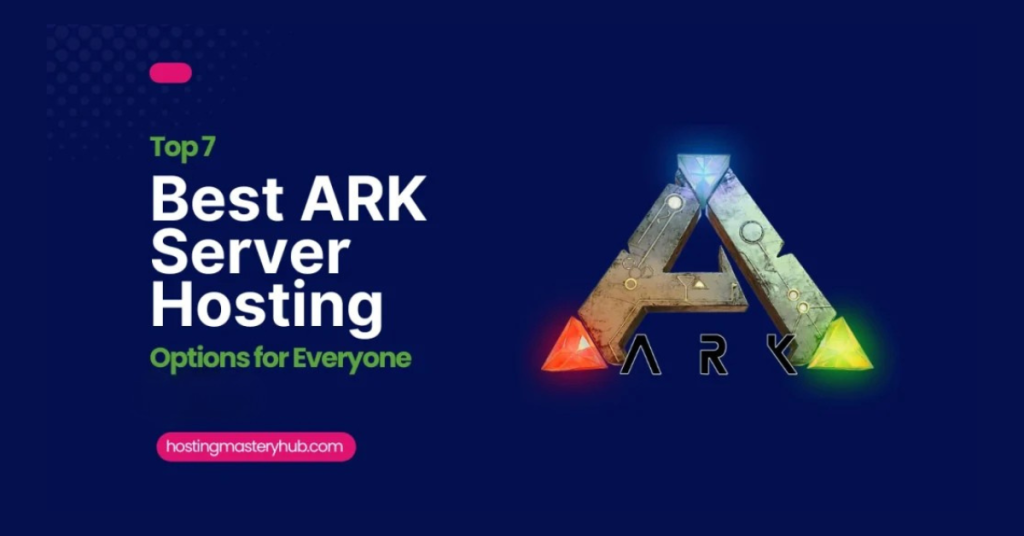 Top 7 Best ARK Server Hosting Options for Everyone in 2025