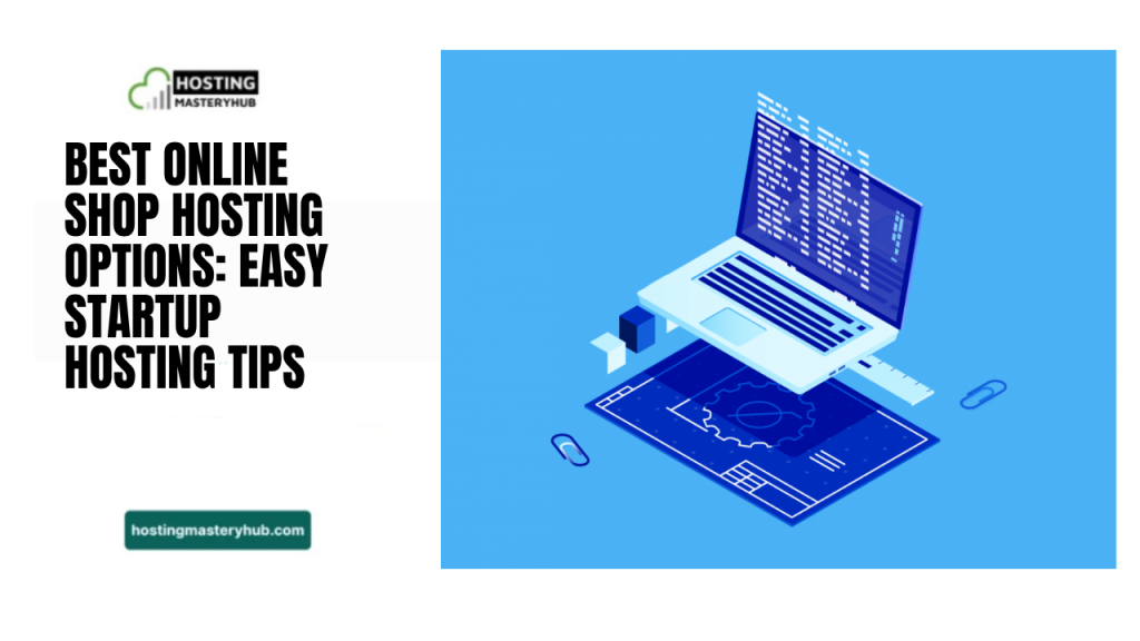 Best Online Shop Hosting Options Easy Startup Hosting Tips