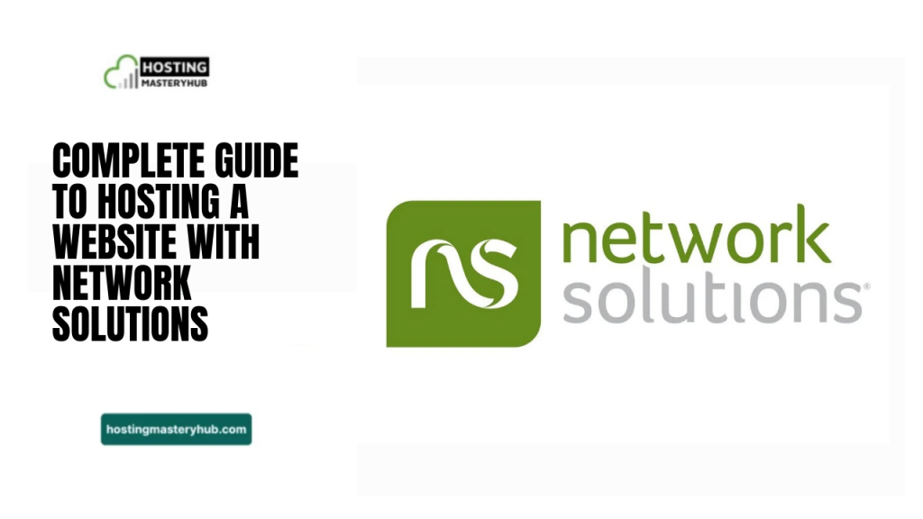 Complete Guide to Hosting a Website with Network Solutions Complete Guide to Hosting a Website with Network Solutions