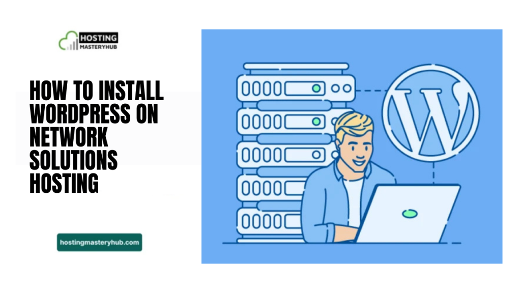 How to Install WordPress on Network Solutions Hosting How to Install WordPress on Network Solutions Hosting