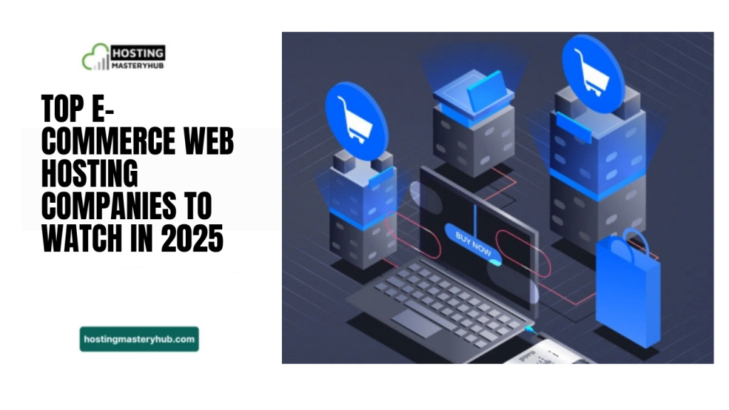 Top E-commerce Web Hosting Companies to Watch in 2025